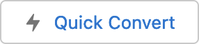 the Quick Convert button